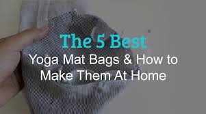 the 5 best yoga mat bags how to make