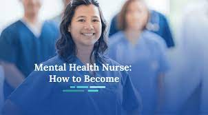 how to become a mental health nurse