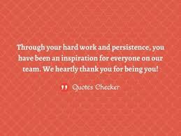 Your work ethic blows us all thank you for your tireless work. 30 Memorable Employee Appreciation Quotes For Their Hard Work