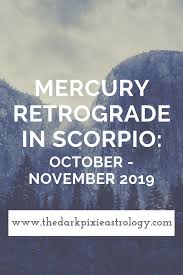Mercury Retrograde In Scorpio October November 2019