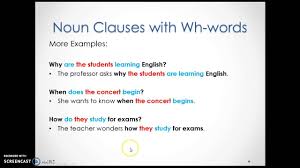 It starts with the following conjunctions: Noun Clauses With Wh Words Voicetube Learn English Through Videos