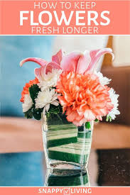 Before placing your fresh flowers in a vase, though, there are a few simple steps you must take. How To Keep Flowers Fresh Longer Snappy Living