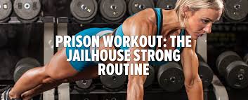 prison workout the jailhouse strong