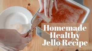 homemade healthy jello recipe wilson