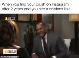 Maybe a lot — if information truly evolves the same way life does, we're headed toward a brave new world of marketing. When You Find Your Crush On Instagram After See A Onlyfans Link Meme Ahseeit