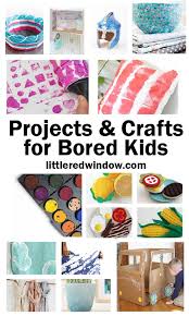 projects and crafts for bored kids
