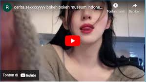 sexxxxyyyy bokeh bokeh museum indonesia 18++ se - TNOL.CO.ID
