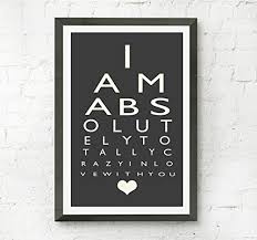 I Am Absolutely Totally Crazy In Love With You Eye Chart Wall Art Anniversary Gift Husband Gift Wife Gift Boyfriend Gift Paper Gift