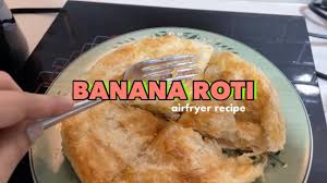 banana roti air fryer recipe you