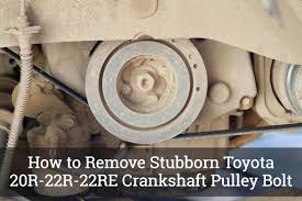 how to remove stubborn toyota 20r 22r