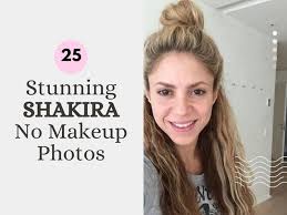 25 stunning shakira no makeup photos 2023