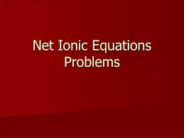 Ppt Net Ionic Equations Problems