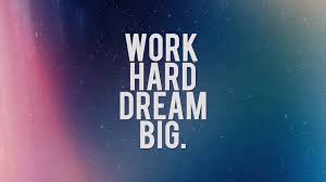 work hard dream big inspirational hd