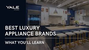 10 best luxury appliance brands for