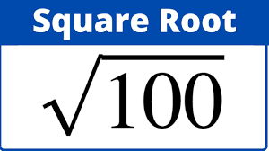 square root of 100 you