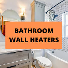 Are Bathroom Wall Heaters Safe Learn