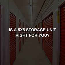 is a 5x5 storage unit right for you