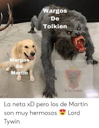 Argos De Tolkien Wargos De Martin El Tio Stannis La Neta Xd
