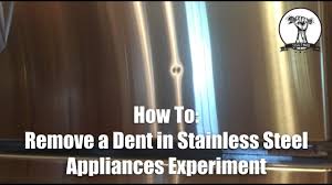 If needed, use touch up paint. Removing A Dent In Stainless Steel Appliances Experiment Youtube