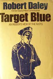 Target Blue: An Insider's View of the N.Y.P.D. by Robert Daley | Goodreads