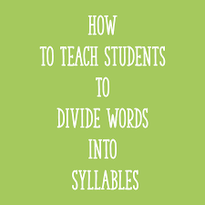 How To Teach Students To Divide Words Into Syllables