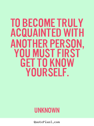 To become truly acquainted with another person,.. Unknown good ... via Relatably.com