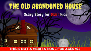 scary story for kids old abandoned