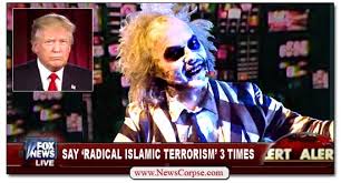 My husband and i hide this guy around the house. Return Of The Reverse Beetlejuice Doctrine Say Radical Islamic Terrorism Three Times News Corpse