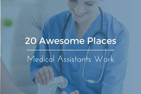 20 Awesome Places Where Medical Assistants Can Work