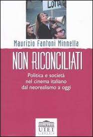 Non riconciliati. Politica e società nel cinema italiano dal neorealismo a  oggi - Maurizio Fantoni Minnella | Libreria Lucca Sapiens