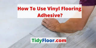 How To Use Vinyl Flooring Adhesive On