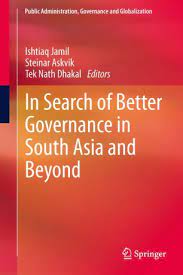 The term 'good governance' had been very popular in the field of public administration as well as social sciences during the last decade. In Search Of Better Governance In South Asia And Beyond Springerlink