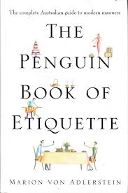 The author, her ladyship, guides you through basic good manners in a range of situations, both formal and informal occasions, whether at home or. The Penguin Book Of Etiquette The Complete Australian Guide To Modern Manners Goulds Books
