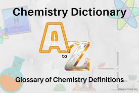 A To Z Chemistry Dictionary Glossary
