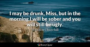 You have a higher chance of becoming an alcoholic if it runs in your family. Drunk Quotes Brainyquote