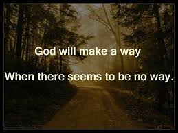 God will make a way...