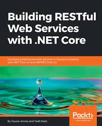 By cikgu ayu dot my october 7, 2018. Building Restful Web Services With Net Core Developing Distributed Web Services To Improve Scalability With Net Core 2 0 And Asp Net Core 2 0 Gaurav Aroraa Tadit Dash Download