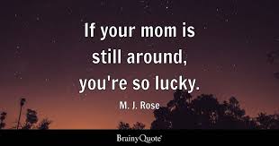 m j rose if your mom is still