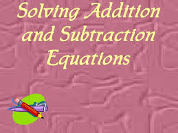 Ppt Solving Addition And Subtraction