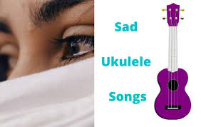 21 easy sad ukulele songs and s