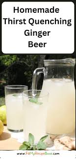 homemade thirst quenching ginger beer