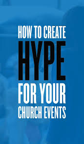 6 Ways To Create Hype Around Your Next Church Event Church