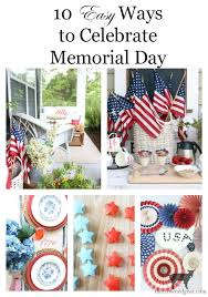What and when is it? 10 Easy Ways To Celebrate Memorial Day The Crowned Goat