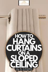 Hang Curtains On A Sloped Ceiling