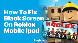 fix black screen on roblox mobile ipad