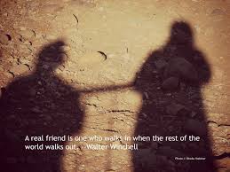 a real friend is one who walks in when