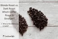which-coffee-is-stronger-blonde-or-dark-roast
