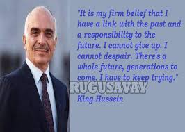 King Hussein Quotes. QuotesGram via Relatably.com