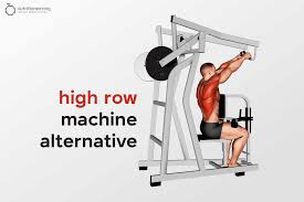 high row machine alternative exercises