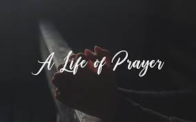 Prayer is our direct line with heaven. A Life Of Prayer Shofar Christian Church